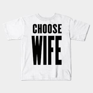 Choose Wife Kids T-Shirt